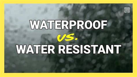 Water resistance and proofing 